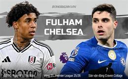 Nhận định Fulham vs Chelsea (02h30 ngày 8/1): Hiểm địa Craven Cottage